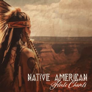 Native American Flute Chants – Best Tribal Songs Of Freedom - Soothing Flute Melody