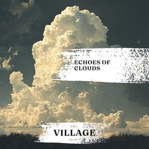 Echoes of Clouds - Zen from Village