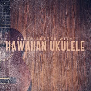 Sleep Better with Hawaiian Ukulele: Music & Nature Sounds for Deep Restorative Sleep, Relaxation, Antistress - Better Sleep Oasis