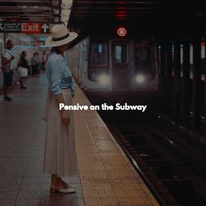 Pensive on the Subway - Dinner Music Chill