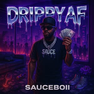 Drippy Af - Sauceboii