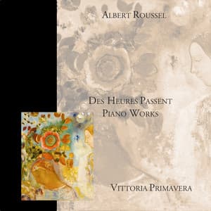 Albert Roussel: Des heures passent - Piano Works - Albert Roussel
