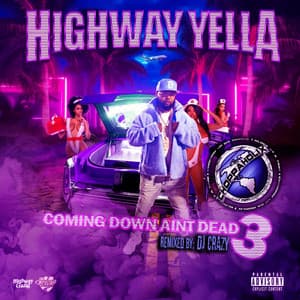 Coming Down Ain't Dead 3 - Highway Yella