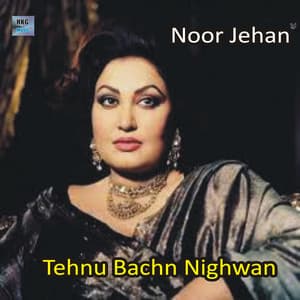 Tehnu Bahchain Nihgawan - Noor Jehan