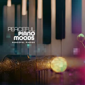 Peaceful Piano Moods - Peaceful Pianos