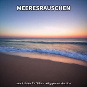 Meeresrauschen zum Schlafen, für Chillout und gegen Nachbarlärm - Meeresrauschen Project