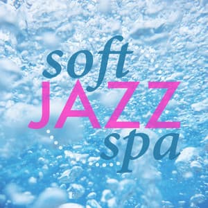 Soft Jazz Spa - Smooth Jazz Spa