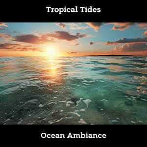 Tropical Tides: Ocean Ambiance - ASMR Ocean Waves