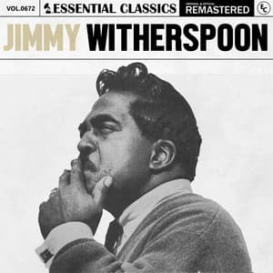 Essential Classics, Vol. 672: Jimmy Witherspoon - Jimmy Witherspoon