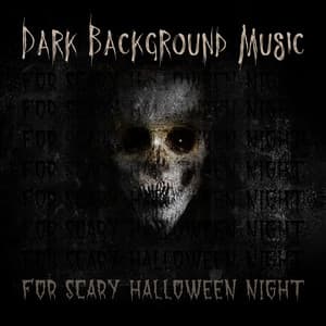 Dark Background Music for Scary Halloween Night: Creepy Sounds, Demonic Vibe, Spooky Forest, Haunted Soul - Scary Halloween Night Ambient