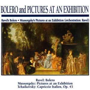Bolero and Pictures at an Exhibition: Ravel's Bolero · Mussorgsky's Pictures at an Exhibition - Modest Mussorgsky