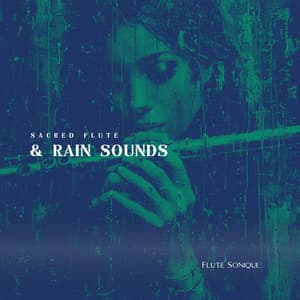 Sacred Flute & Rain Sounds: 432 Hz Healing Music - Flute Sonique