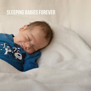Sleeping Babies forever - Sleep Baby Sleep