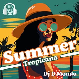 Summer Tropicana: Exotic Chillhouse Party Mix 2023 - Dj D'Mondo