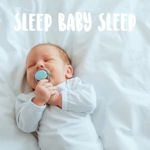 Sleep Baby Sleep - Lullaby Babies