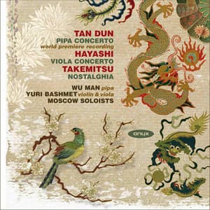 Tan Dun: Pipa Concerto - Hayashi: Viola Concerto - Takemitsu: Nostalghia - Yuri Bashmet