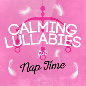 Calming Lullabies for Nap Time - Baby Nap Time