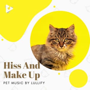 Hiss And Make Up - Pet Music by Lullify