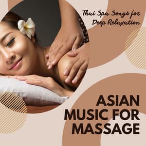Asian Music for Massage: Thai Spa Songs for Deep Relaxation - Zen Room Masters