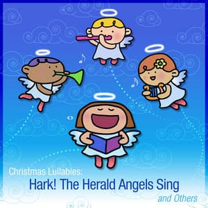 Christmas Lullabies: Hark! The Herald Angels Sing and Others - Christmas Lullabies