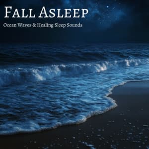 Fall Asleep: Ocean Waves and Healing Sleep Sounds - Ocean Waves for Deep Sleep