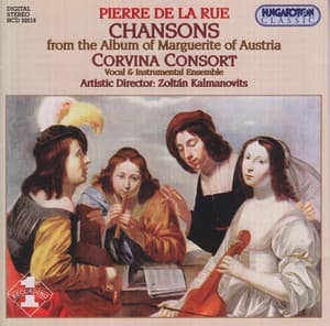 La Rue: Chansons From the Album of Margaret of Austria - Pierre de la Rue