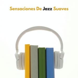 Sensaciones De Jazz Suaves - Piano fácil de escuchar
