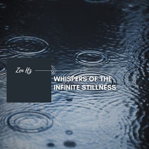 Whispers of the Infinite Stillness - Zen Hz