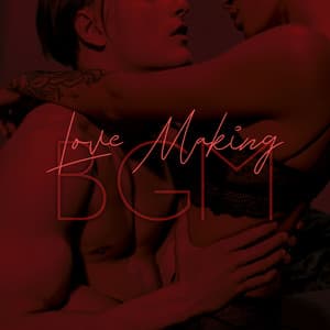 Love Making BGM: Bedroom Erotic Mood Sounds, Erotic Music - Intimate Music Collection