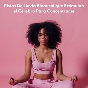 Pistas De Lluvia Binaural Que Estimulan El Cerebro Para Concentrarse - Onda cerebral binaural