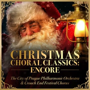 Christmas Choral Classics: Encore - Crouch End Festival Chorus