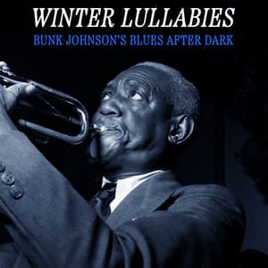 Winter Lullabies - Bunk Johnson's Blues After Dark - Bunk Johnson