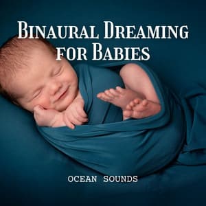 Ocean Sounds: Binaural Dreaming for Babies - Oceanografers