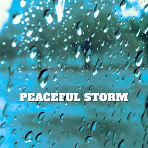 Peaceful Storm - Sounds of Thunder and Rain