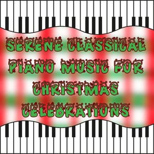Serene Classical Piano Music for Christmas Celebrations - Christmas Piano Maestro