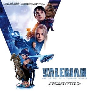 Valerian and the City of a Thousand Planets - Alexandre Desplat