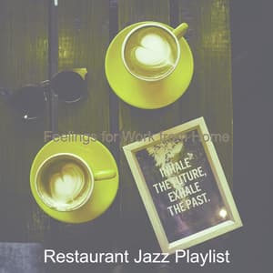 Feelings for Work from Home - Restaurant Jazz Playlist