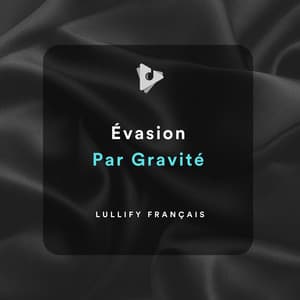 Évasion Par Gravité - Lullify Français