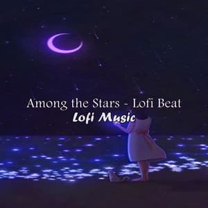 Among the Stars - Lofi Beat - Lofi Music