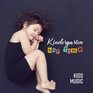 Kindergarten Nap Time: Kids Music - Deep Sleep, Calm & Children Relaxation, Soothing Background Sounds - Meditation Music Zone