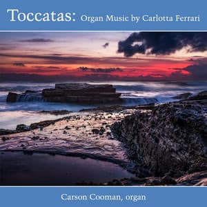 Toccatas: Organ Music by Carlotta Ferrari - Carson Cooman