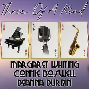 Three of a Kind: Margaret Whiting, Connie Boswell, Deanna Durbin - Margaret Whiting