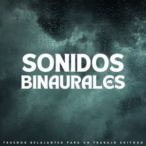 Sonidos Binaurales: Truenos Relajantes Para Un Trabajo Exitoso - Grabaciones binaurales ritmos