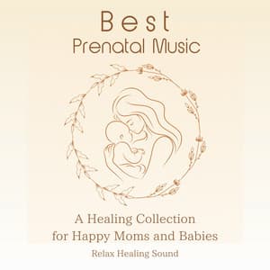 Best Prenatal Music - A Healing Collection for Happy Moms and Babies - RelaxHealingSound