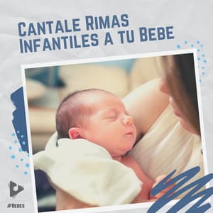 Cántale Rimas Infantiles a tu Bebé - #Bebés