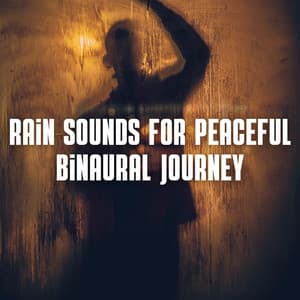 Rain Sounds for Peaceful Binaural Journey - Binaural Astro Lab