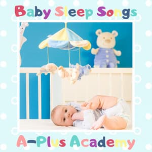 Baby Sleep Songs - A-Plus Academy