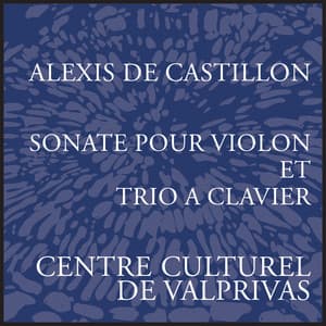 Castillon: Piano Trio No. 2, Op. 17b & Violin Sonata in C Major, Op. 6 - Alexis de Castillon
