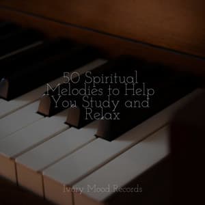 50 Spiritual Melodies to Help You Study and Relax - Ivory Mood