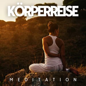 Körperreise-Meditation - Naturgeräusche Meditationsmusik